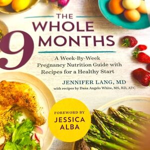 THE WHOLE 9 MONTHS BOOK BY JENNIFER LANG- WEEK BY WEEK PREGNANCY NUTRITION GUIDE